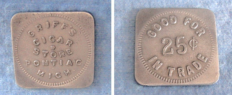 Antique Trade Token: GRIFF'S CIGAR STORE Pontiac MI; Good For 25 Cents