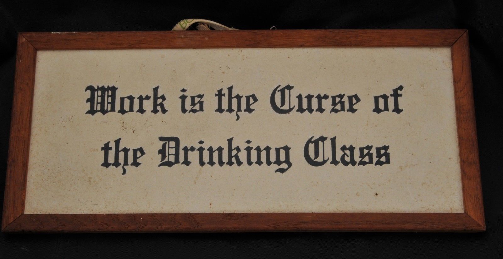 VINTAGE "WORK IS THE CURSE OF THE DRINKING CLASS" 1950'S ORIGINAL BAR SIGN